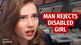 MAN REJECTS DISABLED GIRL | @LoveBuster_