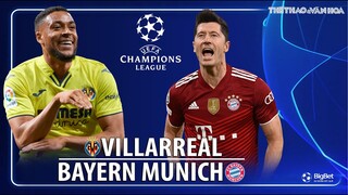 Cúp C1 Champions League | Villarreal vs Bayern Munich. Trực tiếp FPT Play. NHẬN ĐỊNH BÓNG ĐÁ