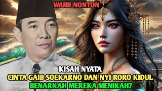 KISAH NYATA: CINTA GAIB SOEKARNO DAN NYI RORO KIDUL! BENARKAH MEREKA MENIKAH?