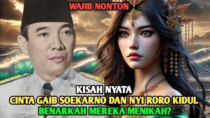 KISAH NYATA: CINTA GAIB SOEKARNO DAN NYI RORO KIDUL! BENARKAH MEREKA MENIKAH?
