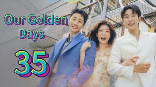 Our Golden Days (2025) | Episode 35 | EngSub