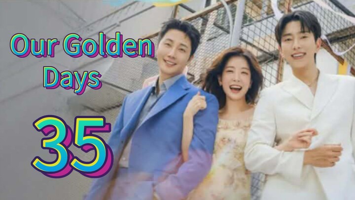 Our Golden Days (2025) | Episode 35 | EngSub