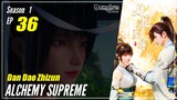 【Dan Dao Zhizun】  Season 1 Episode 36  - Alchemy Supreme | Donghua - 1080P