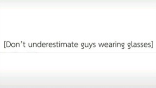 BEWARE OF BOYS WHO WEAR GLASSES