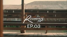 Remember Me EP.03