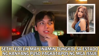 SETH FEDELIN MAY REVELATION TUNGKOL SA ESTADO NG KANYANG PUSO NGAYON!