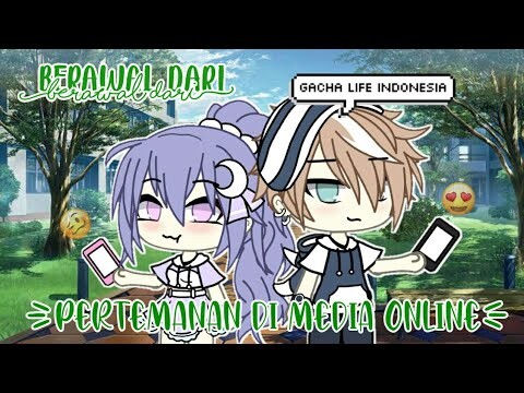 Berawal Dari Pertemanan Online❤📱《Glmm Indonesia》《Gacha Life Indonesia》