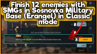 Finish 12 enemies with SMGs in Sosnovka Military Base (Erangel) in Classic mode | C1S2 M3 Week 2