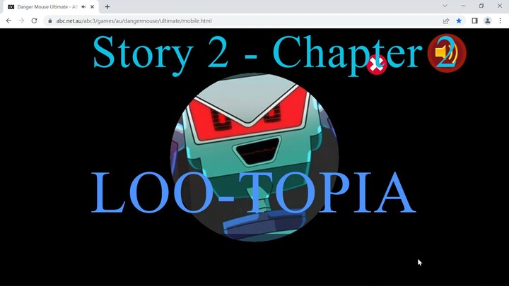 DMU - Story 2 - Danger Mouse Saves The Day - Chapter 2 - Loo-Topia