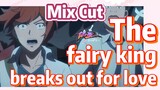 [The daily life of the fairy king]  Mix cut | The fairy king breaks out for love