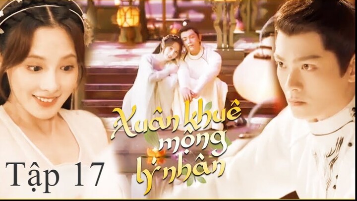 Người Trong Mộng Xuân Khuê - Tập 17 | Vietsub