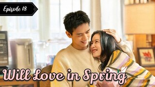 Will Love in Spring (2024) Esub Episode 18