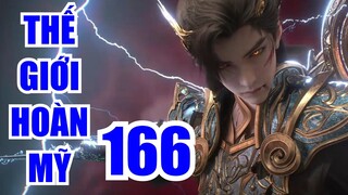 THẾ GIỚI HOÀN MỸ tập 166 thuyết minh full HD| hhkungfu.tv