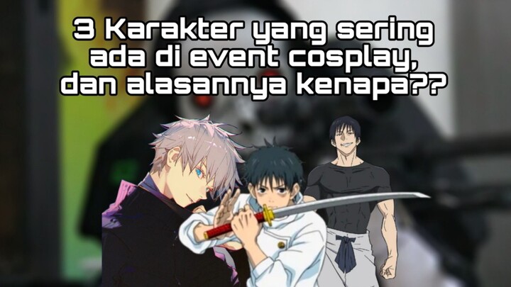 3 KARAKTER YANG SERING ADA DI EVENT COSPLAY, DAN ALASANNYA KENAPA??