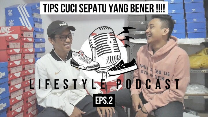 LIFESTYLE PODCAST EPS 2 TIPS CUCI SEPATU YANG BENAR❗