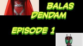 Ultraman vs kamen rider episode 1 misi balas dendam
