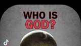 WHO IS GOD? OUR CREATOR