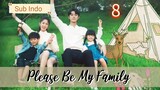 {Sub Indo} Please Be My Family Eps.8