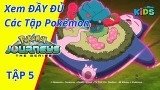 POKEMON JOURNEYS | Tập 5: Kabigon Khổng Lồ? Bí Ẩn Về Dymax! | tvBlue KIDS | Lồng Tiếng Việt