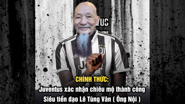 SIÊU BOM TẤN NĂM 2022: THẦY ÔNG NỘI LÊ TÙNG VÂN KÝ HỢP ĐỒNG ĐẾN 120 TUỔI VỚI CLB SỌC TRẮNG ĐEN