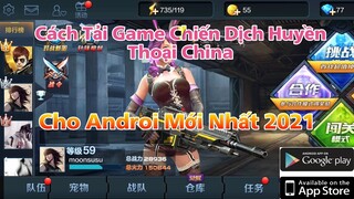 Hướng Dẫn Cách Tải Game Chiến Dịch Huyền Thoại China Cho Androi Mới Nhất 2021