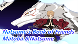 Natsume's Book of Friends|[Matoba &Natsume]Forced? Captivity? You' re still good at it.