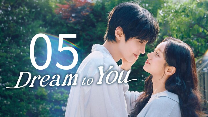 EP. 5 | DREAM TO YOU | ENG SUB
