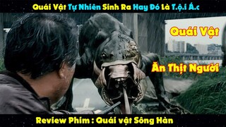 Review Phim:  Quái Vật Tự Nhiên Sinh Ra Hay Do T.ộ.i Á.c Của Con Người | Quái Vật Sông Hàn