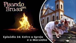 Pisando em Brasa (14) - Entre a igreja e a macumba