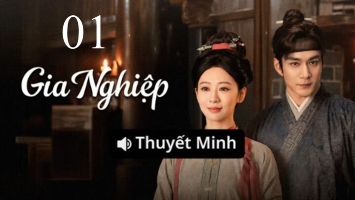Thuyết Minh - Gia Nghiệp - Tập 01