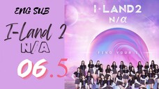 [Korean Show] I-Land N/α | Episode 6.5 | ENG SUB