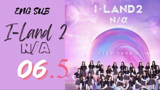 [Korean Show] I-Land N/α | Episode 6.5 | ENG SUB