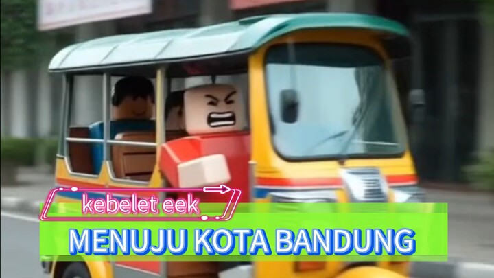 ROBLOX ( MENUJU KOTA BANDUNG MALAH KEBELET EEK)