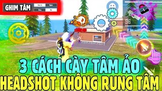 Free Fire | Cách Cày “TÂM ẢO” Mới Nhất Trên Mobile Giúp Headshot Full Máu Đỏ Cực Dễ Ai Cũng Làm Được