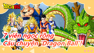 7 viên ngọc rồng|[Epic/Mashup/Ký ức]Ủng hộ bản Super Phim điện ảnh! Câu chuyện Dragon Ball'!