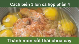 Cách biến 3 lon cá hộp thành món sốt thái chua cay phần 4