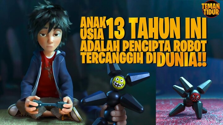 UMUR 13 TAHUN SUDAH SANGAT JENIUS - Alur Cerita "BIG HERO 6"