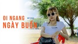 ĐI NGANG NGÀY BUỒN - Phạm Nguyên Ngọc Ft. VAnh || Búp Cover