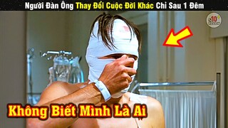 Review Phim Bỗng Dưng Không Nhớ Mình Là Ai Có Khi Lại Tốt | Tóm Tắt Phim