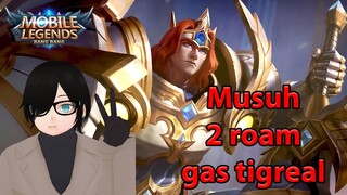 Mobile Legends  Musuh 2 roam gas tigreal