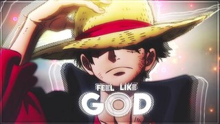 FEEL LIKE GOD - ONE PIECE - QUICK EDIT/AMV