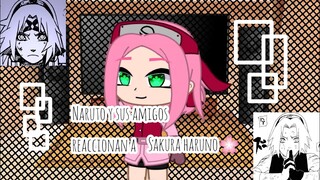 Naruto y sus amigos reaccionan a Sakura haruno/ inicios de Shippuden/Andy🌸