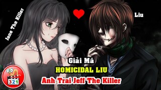 Giải Mã Sát Nhân HOMICIDAL LIU: Anh Trai Jeff The Killer | Người Tình Của Jane The Killer