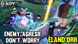 AOV : ELANDOR GAMEPLAY | ENEMY AGRESIF DON'T WORRY - ARENA OF VALOR LIÊNQUÂNMOBILE ROV COT