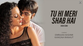 Tu Hi Meri Shab Hai Full 4K Video Song Gangster Emraan H Kangna R Hindi Song Hitz Music 4K