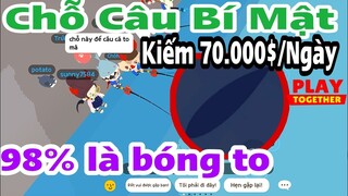 Play Together | Cùng Team Phát Hiện Chỗ Câu Toàn Bóng To Kiếm 70.000$ Ngày Trong Play Together