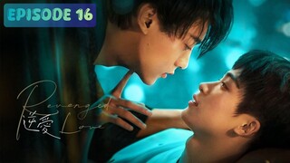 🇨🇳 𝚁𝚎𝚟𝚎𝚗𝚐𝚎𝚍 𝙻𝚘𝚟𝚎 | Episode 16