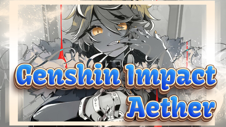 [Genshin Impact/Animatic] King--- Aether