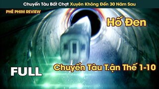 Chuyến Tàu Bí Ẩn Bất Chợt Xuyên Không Đến 30 Năm Sau Trái Đất Đã Hoang Tàn || Phê Phim Review