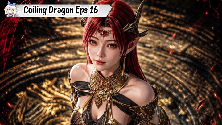 Coiling Dragon Episode 16